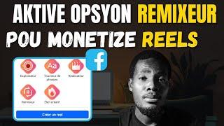 🟢MONETIZE FACEBOOK KÒMAN POU AKTIVE REMIXEUR POU MONETIZE REELS #kòman #monetizefacebook #monetize