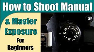 How to Shoot in Manual Mode for Beginners, In-depth Tutorial ep.369