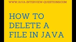 How to delete a file in java with help of an example?