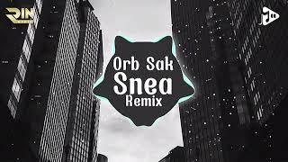 ORB SAK SNEA REMIX( ARS REMIX ). Nhạc TikTok Remix Hay Nhất Hiện Nay