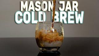 Cold Brew In A Mason Jar | Incredibly Simple!