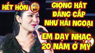 HẾT HỒNCô Gái HÁT ĐẲNG CẤP NHƯ CA SĨ HẢI NGOẠI vì DẠY NHẠC 20 NĂM Ở MỸ làm GK MÊ MẨN