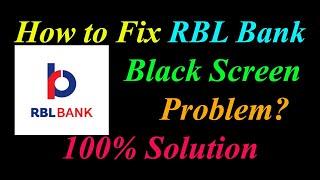 How to Fix RBL Bank App Black Screen Problem Solutions Android & Ios - RBL Bank Black Screen Error
