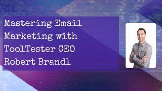 Mastering Email Marketing with ToolTester CEO Robert Brandl