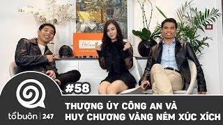 TỔ BUÔN 247 SỐ 58: THƯỢNG ÚY CÔNG AN VÀ HUY CHƯƠNG VÀNG NÉM XÚC XÍCH | TUẤN TIỀN TỈ, HẢI DỚ, MAI CƠ