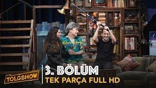 TOLGSHOW 3. Bölüm | Tek Parça Full HD (Bipsiz)