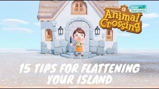15 TIPS FOR FLATTENING YOUR ISLAND! / ANIMAL CROSSING NEW HORIZONS
