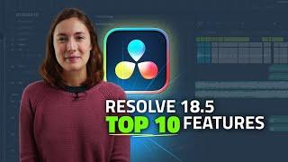 TOP 10 New Features - DaVinci Resolve 18.5