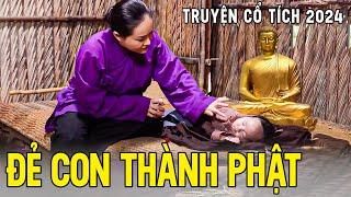 ĐẺ CON THÀNH PHẬT | Chuyện Cổ Tích Mới Nhất 2024Cổ Tích Đất Việt 2024Cổ Tích Việt Nam 2024THVL