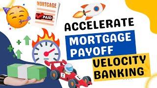 Accelerate your Mortgage Payoff with Velocity Banking