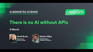 Kubernetes Korner - There is no AI without APIs