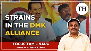 Strains in the DMK alliance | Focus Tamil Nadu