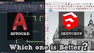 Autocad Vs Sketchup which one is better
