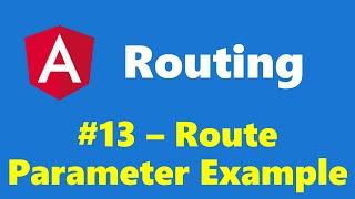 #10.13 - Route Parameter Example - Routing - Angular Series