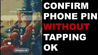 How To Confirm Android Phone Pin Without Hitting OK