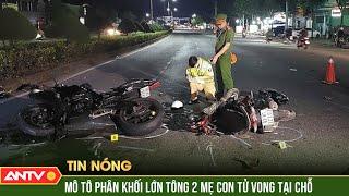 2 mẹ con đi ngược chiều, va chạm với xe phân khối lớn tử vong tại chỗ | ANTV