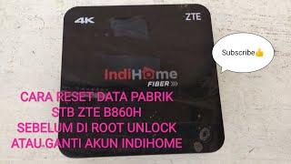 Cara Reset Data Pabrik STB ZTE B860h ex IndiHome