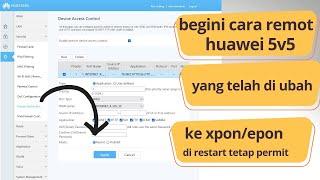 DI RESTART TETAP PERMIT , BEGINI CARA SETING HUAWEI 5V5 AGAR BISA DI REMOTE SETELAH JADI XPON/EPON