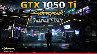 GTX 1050 Ti | Cyberpunk 2077 Phantom Liberty | 1080p, FSR 2.1 & Intel XeSS