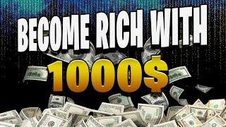 Become Rich with $1000: Step-by-Step Guide