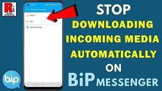 How to Stop BiP messenger from Auto Download Incoming Media While Using Cellular Data