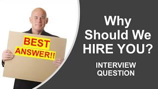 Why Should We Hire You? Interview Question. #1 BEST ANSWER!