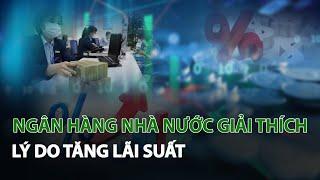 Ngân Hàng Nhà Nước giải thích lý do tăng Lãi Suất| VTC14