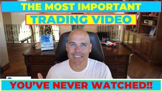 The MOST IMPORTANT TRADING Video You've Never Watched