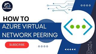 Azure Virtual Network Peering and How to Set it up