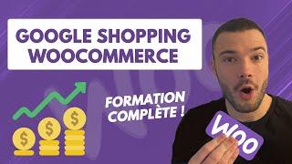 Comment créer une campagne Google Shopping de A à Z sur Woocommerce & WordPress ? + Merchant Center