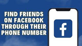 How To Find Friends On Facebook Via Their Phone Number 2024