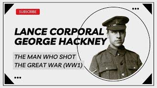 The Man Who Shot the Great War Lance Corporal George Hackney Sniper & Photographer in World War One