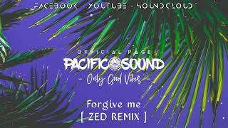 Forgive me - Zed chill remix