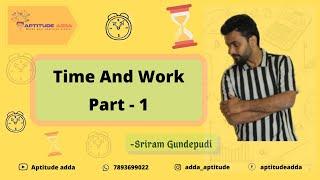 Time and Work | Part - 1 | Aptitude Adda | Sriram Gundepudi