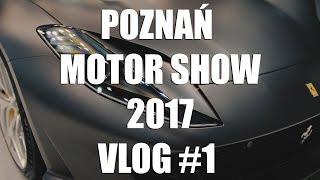 Poznań Motor Show 2017 -  VLOG #1