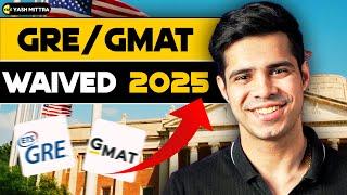 Universities waiving the GRE/GMAT for 2025 (Fall/Spring)