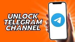 How To Unlock Telegram Channel