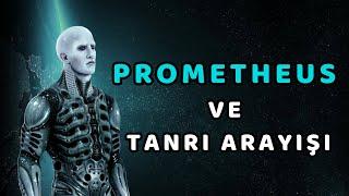 İnsanın Yaratılışına Bir Yolculuk: Prometheus ve Tanrı Arayışı