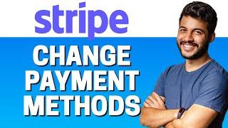 How To Change Payment Methods in Stripe 2023