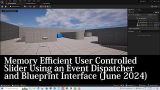 Memory Efficient User Controlled Slider Using an Event Dispatcher and Blueprint Interface  June 2024