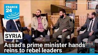 Syria begins transfer of power, Assad's prime minister hands reins to rebel leaders • FRANCE 24