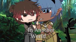 || In Another World || by its•_•DBhere || BL/Gay|| GCMM ||