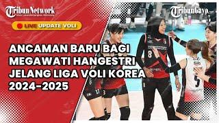 LIVE : ADA ANCAMAN BARU BAGI MEGAWATI HANGESTRI JELANG LIGA VOLI KOREA 2024-2025