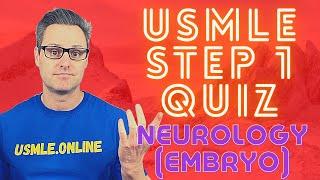 Step 1 Quiz: Neurology (Embryology)