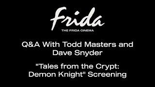 TALES FROM THE CRYPT: DEMON KNIGHT Q&A W/ TODD MASTERS AND DAVE SNYDER - The Frida Cinema