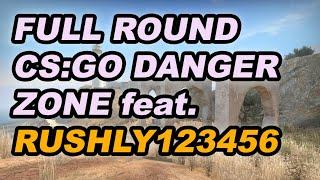 [FULL ROUND CS:GO DANGER ZONE] Sirocco with Rushly123456