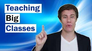 Big Classes | How to Teach Big Classes | Problems with Big Class Sizes | Large Classes