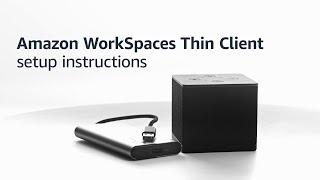 Amazon WorkSpaces Thin Client End-user Setup Video | Amazon Web Services