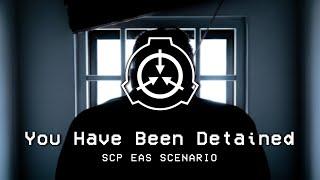 You Have Been Detained – SCP EAS Scenario