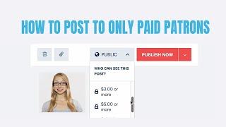 How to Add a Video Or Post to Patreon for a Paid Patron Level Only